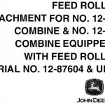John Deere Feed Rolls Attachment for NO.12-A Combine & NO.12-A Combine Equipped With Feed Rolls Operator’s Manual Instant Download (PIN:12-87604 & up) (Publication No.OMH15251)