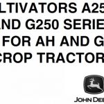John Deere Cultivators A250 and G250 Series for AH and GH Hi-Crop Tractors Operator’s Manual Instant Download (Publication No.OMN141051)