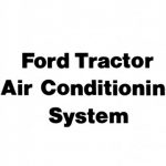 Ford Tractor Air Conditioning System Operator’s Manual Instant Download (Publication No.40881006)