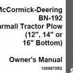 Case IH McCormick-Deering BN-192 Farmall Tractor Plow (12’’ 14’’ or 16’’ Bottom) Operator’s Manual Instant Download (Publication No.1006670R2)